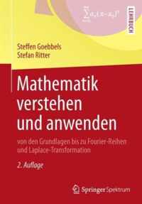 Mathematik Verstehen Und Anwenden - Von Den Grundlagen Bis Zu Fourier-Reihen Und Laplace-Transformation