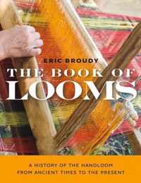 The Book of Looms - A History of the Handloom from Ancient Times to the Present