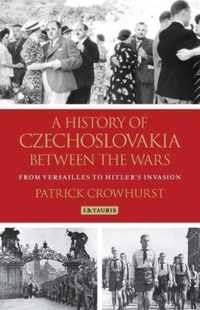 A History of Czechoslovakia Between the Wars: From Versailles to Hitler's Invasion