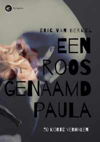 Een roos genaamd Paula - Eric van Berkel - Paperback (9789463863964)