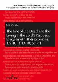 The Fate of the Dead and the Living at the Lord's Parousia: Exegesis of 1 Thessalonians 1:9-10; 4:13-18; 5