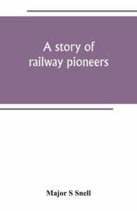 A story of railway pioneers; being an account of the inventions and works of Isaac Dodds and his son Thomas Weatherburn Dodds