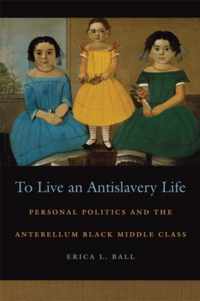 To Live an Antislavery Life