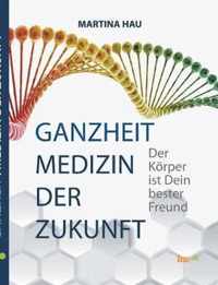 Ganzheit - Medizin der Zukunft