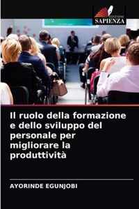 Il ruolo della formazione e dello sviluppo del personale per migliorare la produttivita