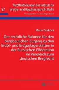 Der rechtliche Rahmen für den bergbaulichen Zugang zu den Erdöl- und Erdgaslagerstätten in der Russischen Föderation im Vergleich zum deutschen Bergrecht