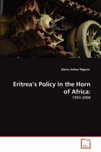 Eritrea's Policy in the Horn of Africa