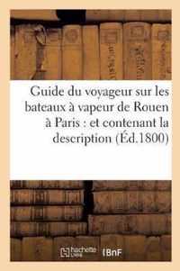Guide Du Voyageur Sur Les Bateaux A Vapeur de Rouen A Paris: Et Contenant La Description