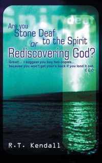 Are You Stone Deaf to the Spirit or Rediscovering God