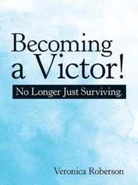 Becoming a Victor!