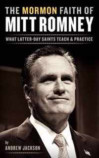 The Mormon Faith of Mitt Romney