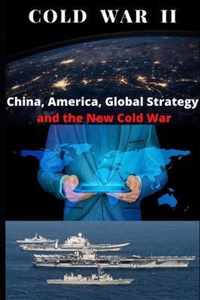Cold War II? China, America, Global Strategy, and the New Cold War