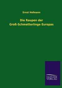 Die Raupen der Gross-Schmetterlinge Europas