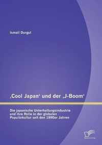 ,Cool Japan' und der ,J-Boom': Die japanische Unterhaltungsindustrie und ihre Rolle in der globalen Populärkultur seit den 1990er Jahren