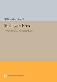 Shelleyan Eros - The Rhetoric of Romantic Love