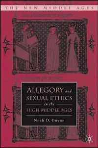 Allegory and Sexual Ethics in the High Middle Ages