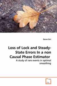 Loss of Lock and Steady-State Errors In a non Causal Phase Estimator