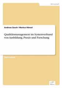 Qualitatsmanagement im Systemverbund von Ausbildung, Praxis und Forschung