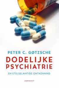 Dodelijke psychiatrie en stelselmatige ontkenning - Peter C. Gotzsche - Paperback (9789047708414)