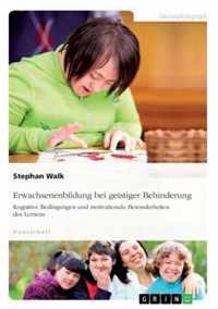 Erwachsenenbildung bei geistiger Behinderung. Kognitive Bedingungen und motivationale Besonderheiten des Lernens