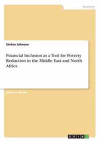 Financial Inclusion as a Tool for Poverty Reduction in the Middle East and North Africa