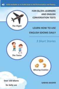 Learn How to Use English Idioms Daily - For Esl/Efl Learners and English Conversation Tests