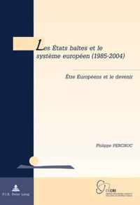 Les Etats Baltes Et Le Systaeme Europaeen (1985-2004)