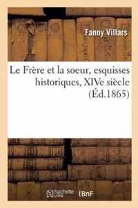 Le Frere Et La Soeur, Esquisses Historiques, Xive Siecle, Par F. Villars