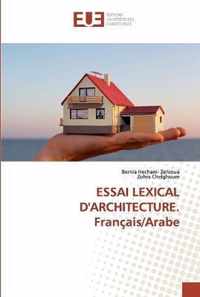 ESSAI LEXICAL D'ARCHITECTURE. Francais/Arabe