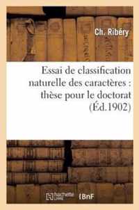Essai de Classification Naturelle Des Caracteres: These Pour Le Doctorat Presentee A La Faculte