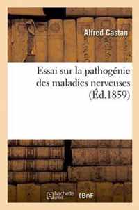 Essai Sur La Pathogenie Des Maladies Nerveuses