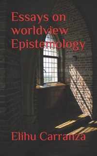 Essays on Worldview Epistemology