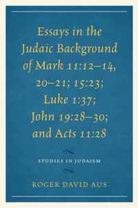 Essays in the Judaic Background of Mark 11