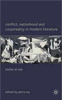 Conflict, Nationhood and Corporeality in Modern Literature