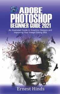 Adobe Photoshop Beginner's Guide 2021