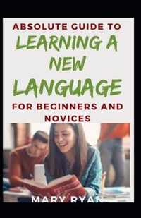 Absolute Guide To Learning A New Language For Beginners And Novices