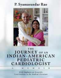THE Journey of an Indian-American Pediatric Cardiologist - A Memoir