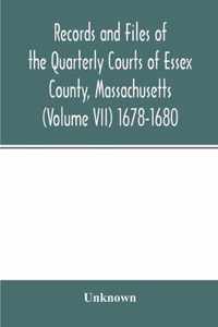 Records and files of the Quarterly Courts of Essex County, Massachusetts (Volume VII) 1678-1680