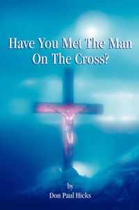 Have You Met the Man on the Cross