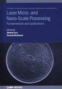 Laser Micro- and Nano-Scale Processing: Fundamentals and applications