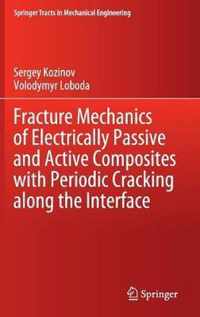 Fracture Mechanics of Electrically Passive and Active Composites with Periodic Cracking along the Interface