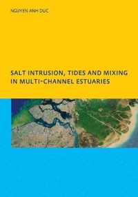 Salt Intrusion, Tides and Mixing in Multi-Channel Estuaries: Phd: Unesco-Ihe Institute, Delft