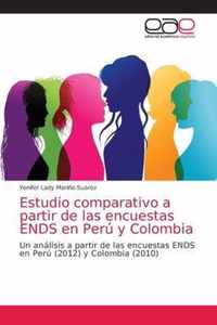 Estudio comparativo a partir de las encuestas ENDS en Peru y Colombia