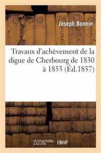 Travaux d'Achèvement de la Digue de Cherbourg de 1830 À 1853