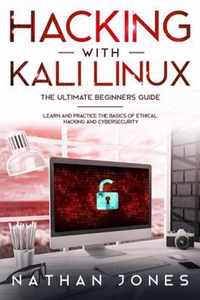 Hacking with Kali Linux THE ULTIMATE BEGINNERS GUIDE