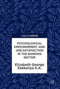 Psychological Empowerment and Job Satisfaction in the Banking Sector