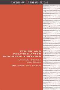 Ethics and Politics after Poststructuralism