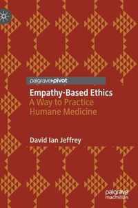 Empathy-Based Ethics: A Way to Practice Humane Medicine