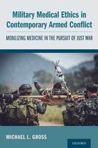 Military Medical Ethics in Contemporary Armed Conflict