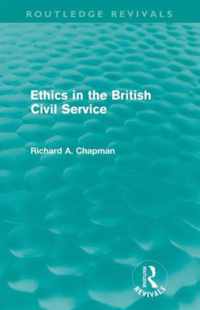 Ethics in the British Civil Service (Routledge Revivals)